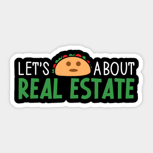 Let's Taco About Real Estate - Funny Realtor Real Estate Agent Sticker